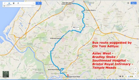 Bus route suggested by Cllr Tom Aditya: Aztec West - Bradley Stoke - Southmead Hospital - Bristol Royal Infirmary- Temple Meads.